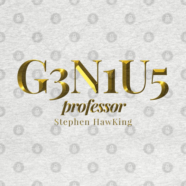 Stephen Hawking genius as G3N1U5 Gold by underthetable